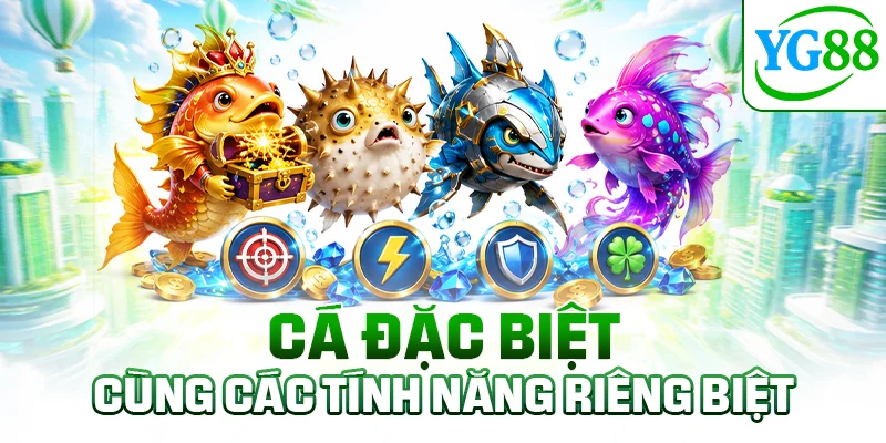 Cá đặc biệt cùng các tính năng riêng biệt