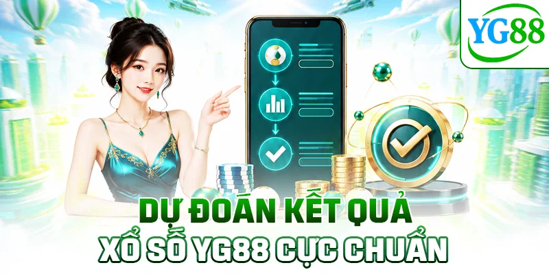 Dự đoán kết quả xổ số YG88 cực chuẩn