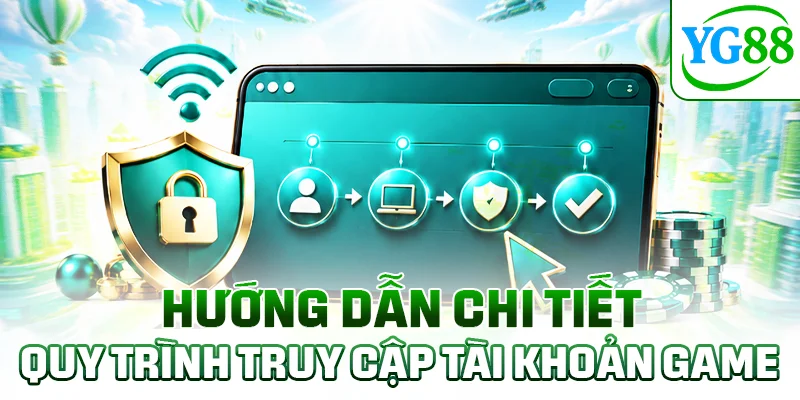 Hướng dẫn chi tiết quy trình truy cập tài khoản game