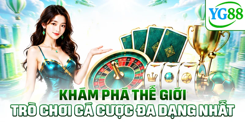 Khám phá thế giới trò chơi cá cược đa dạng nhất