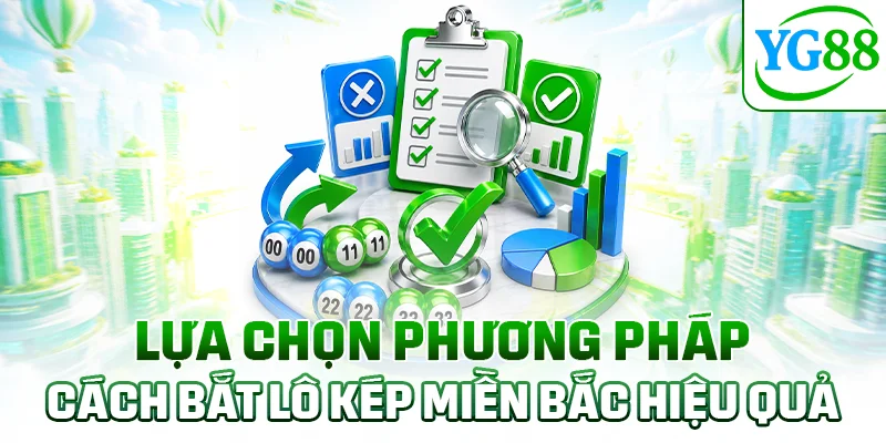 Lựa chọn phương pháp cách bắt lô kép miền Bắc hiệu quả