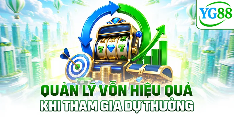 Quản lý vốn hiệu quả khi tham gia dự thưởng