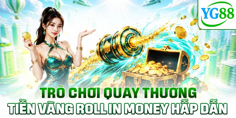 Trò chơi quay thưởng tiền vàng Roll in Money hấp dẫn