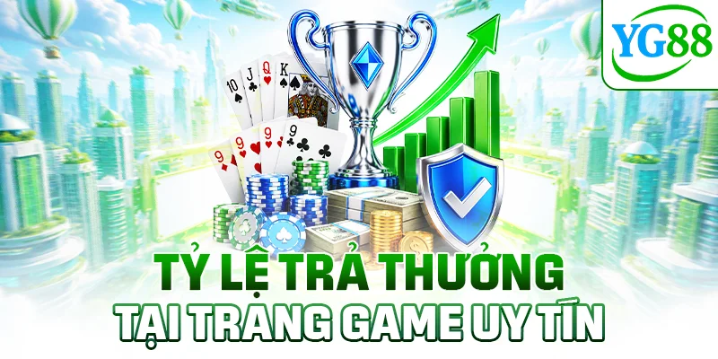 Tỷ lệ trả thưởng tại trang game uy tín